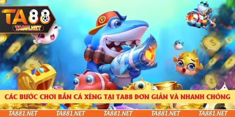 Các bước chơi bắn cá xèng tại Ta88 đơn giản và nhanh chóng
