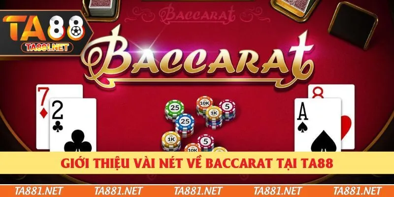 Giới thiệu vài nét về Baccarat tại Ta88