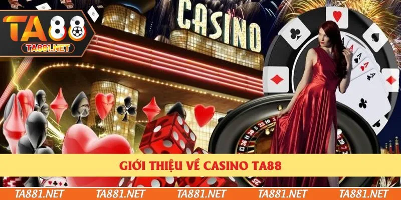 Giới thiệu về casino Ta88