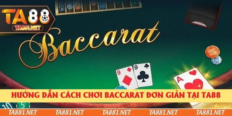 Hướng Dẫn Cách Chơi Baccarat Hiệu Quả Để Giành Chiến Thắng