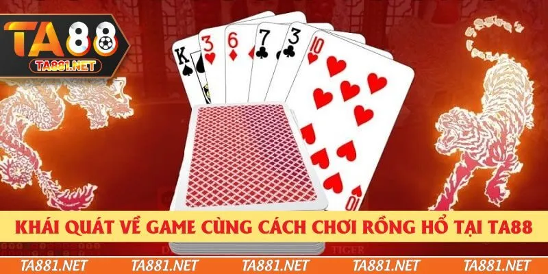 Khái quát về game cùng cách chơi rồng hổ tại Ta88