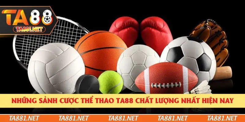 Những sảnh cược thể thao Ta88 chất lượng nhất hiện nay