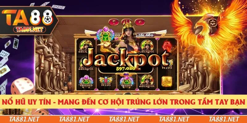 Nổ Hũ Uy Tín - Mang Đến Cơ Hội Trúng Lớn Trong Tầm Tay Bạn