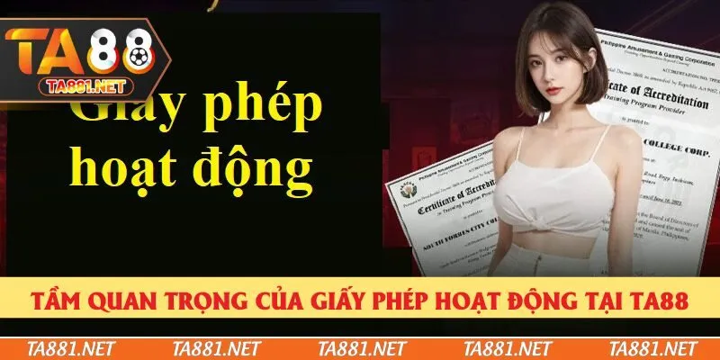 Tầm quan trọng của giấy phép hoạt động tại Ta88