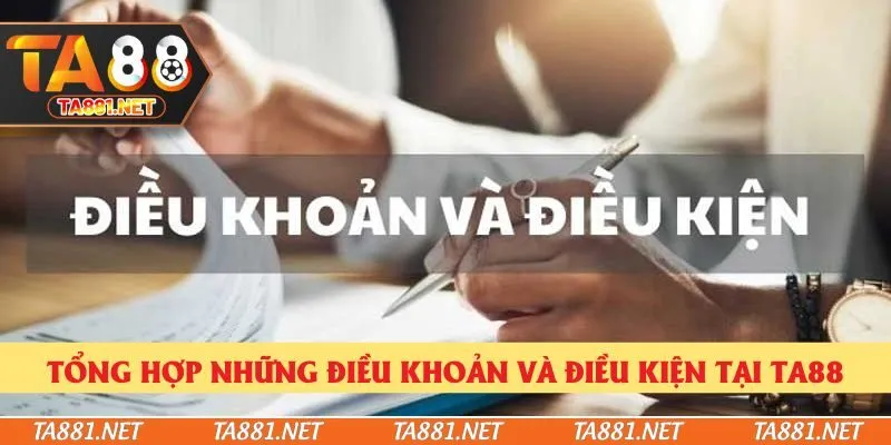 Tổng hợp những điều khoản và điều kiện tại Ta88