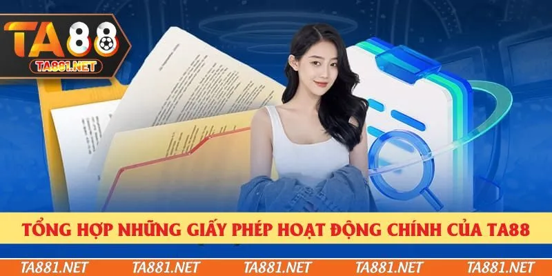 Tổng hợp những giấy phép hoạt động chính của Ta88