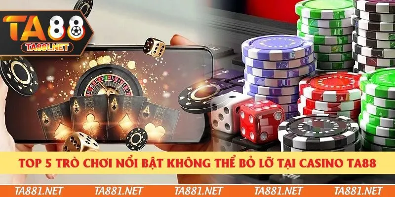 Top 5 trò chơi nổi bật không thể bỏ lỡ tại casino Ta88